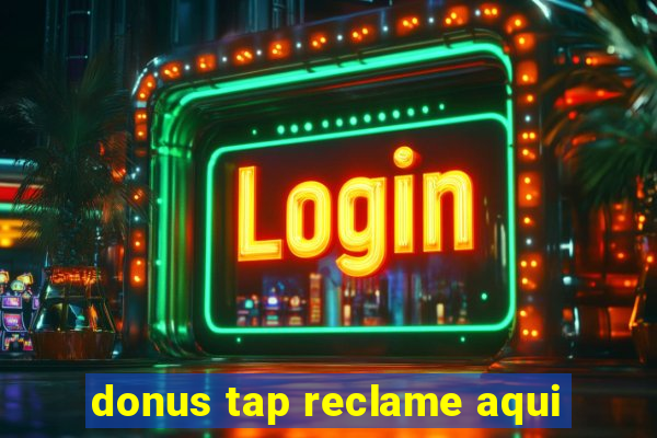 donus tap reclame aqui